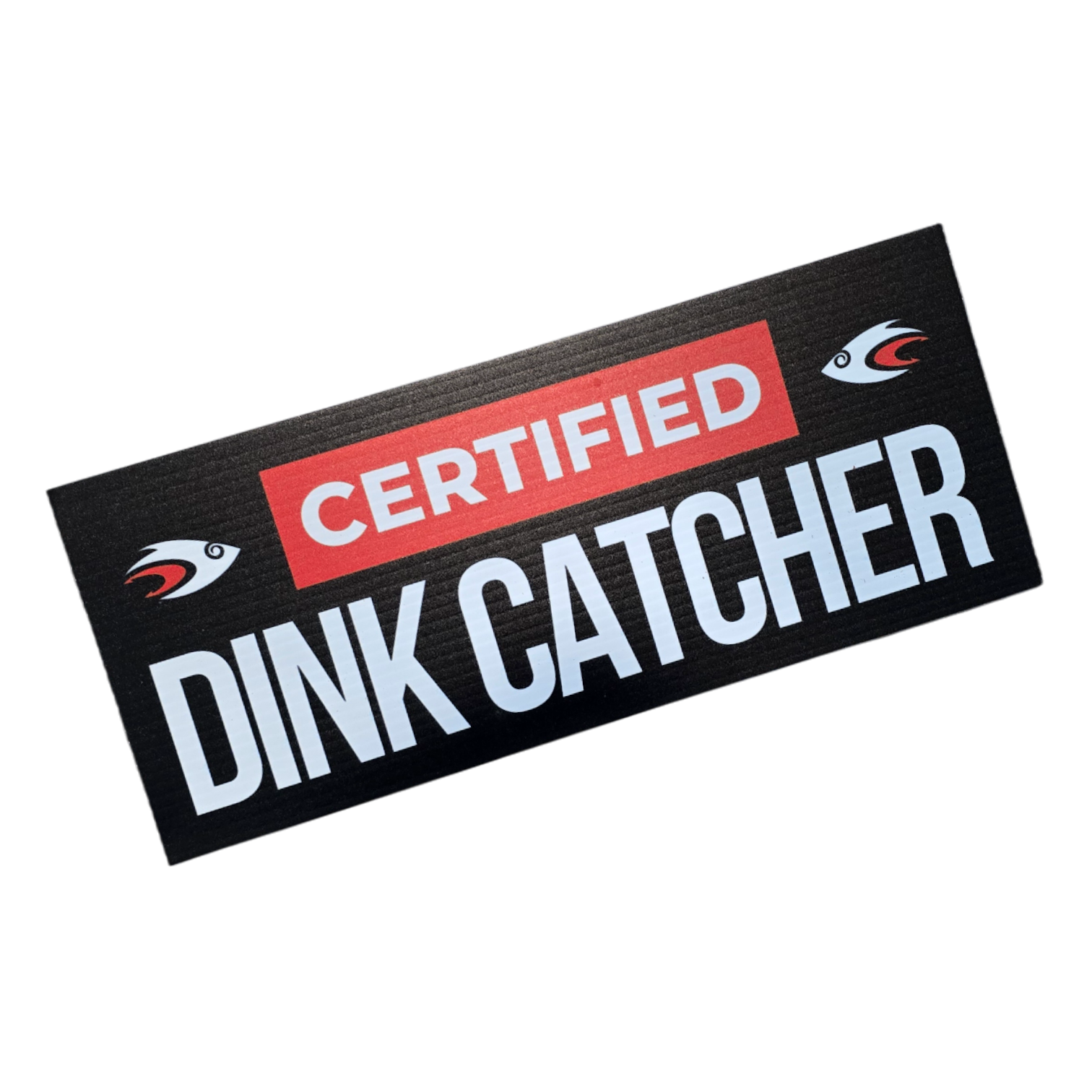 Certified Dink Catcher Sign